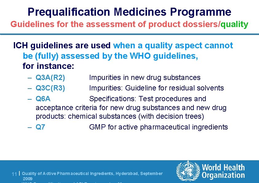 Prequalification Medicines Programme Guidelines for the assessment of product dossiers/quality ICH guidelines are used