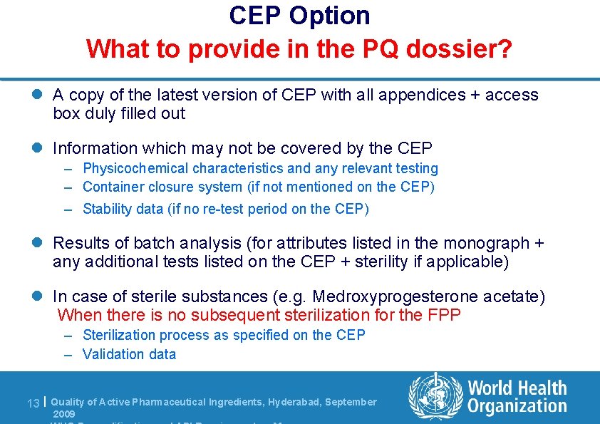 CEP Option What to provide in the PQ dossier? l A copy of the