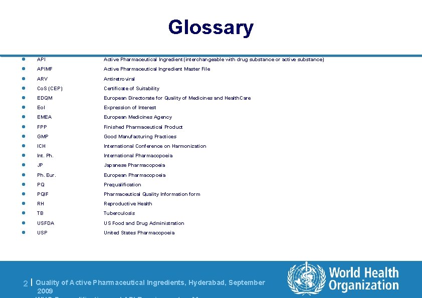Glossary l API Active Pharmaceutical Ingredient (interchangeable with drug substance or active substance) l