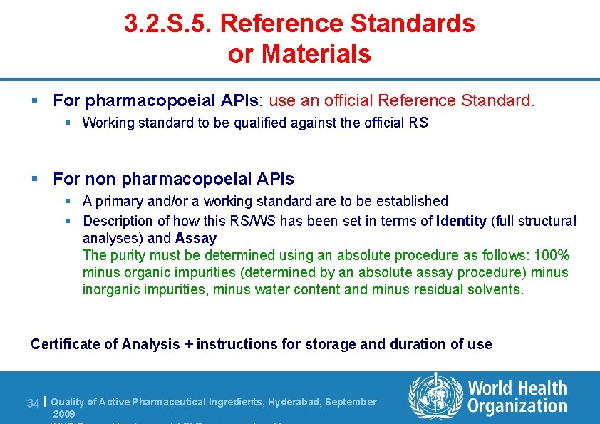 3. 2. S. 5. Reference Standards or Materials § For pharmacopoeial APIs: use an