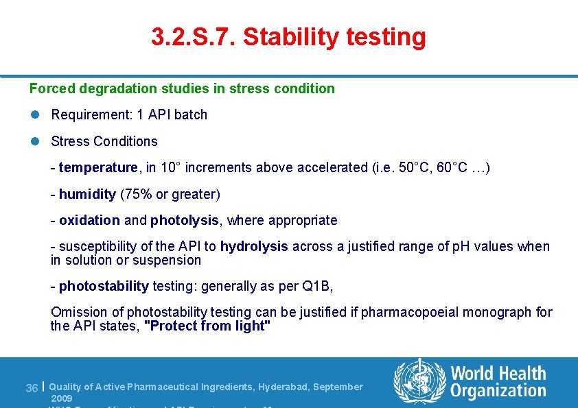 3. 2. S. 7. Stability testing Forced degradation studies in stress condition l Requirement: