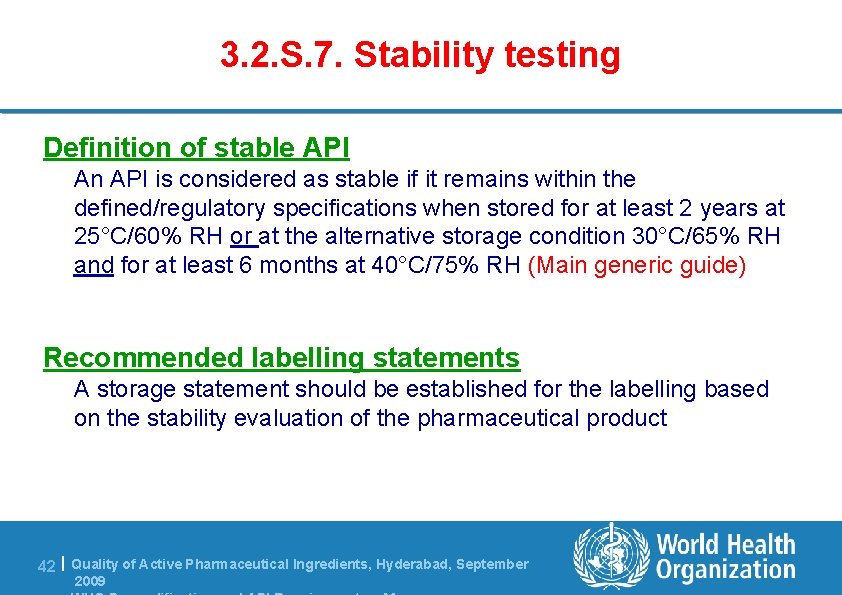3. 2. S. 7. Stability testing Definition of stable API An API is considered