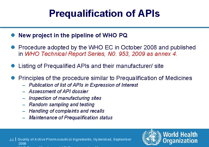 Prequalification of APIs l New project in the pipeline of WHO PQ l Procedure