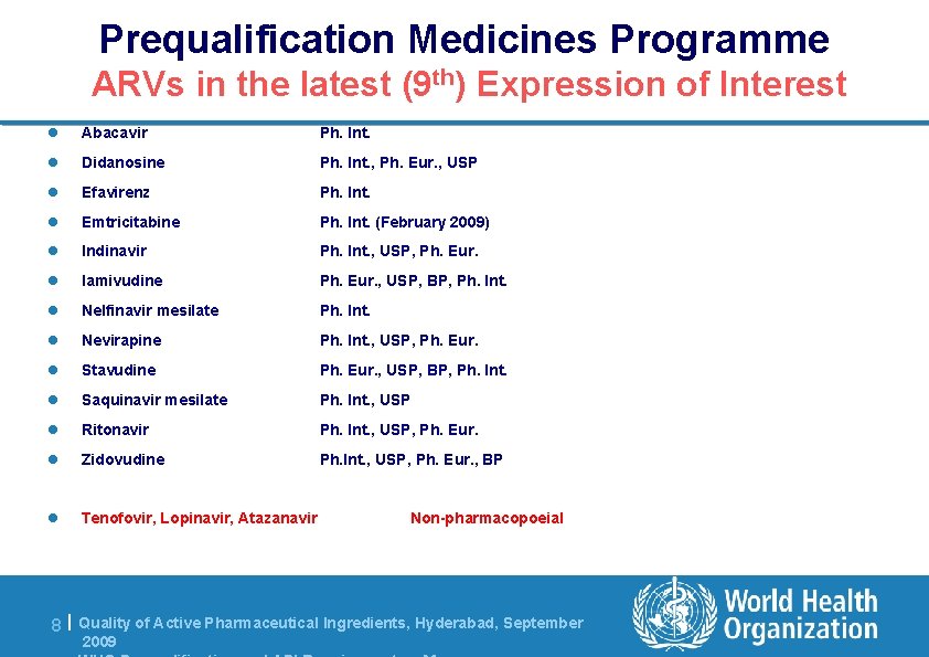 Prequalification Medicines Programme ARVs in the latest (9 th) Expression of Interest l Abacavir