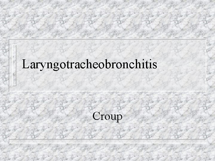 Laryngotracheobronchitis Croup 