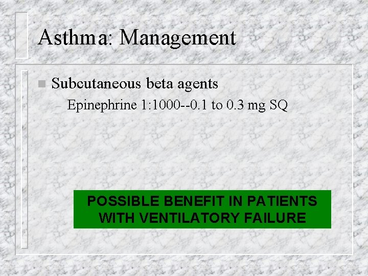 Asthma: Management n Subcutaneous beta agents – Epinephrine 1: 1000 --0. 1 to 0.