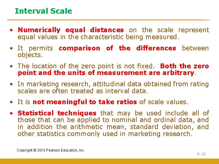 Interval Scale • Numerically equal distances on the scale represent equal values in the