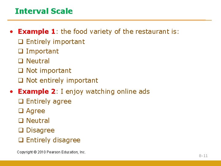 Interval Scale • Example 1: the food variety of the restaurant is: q q