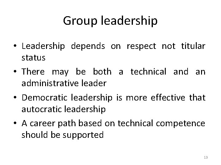 Group leadership • Leadership depends on respect not titular status • There may be