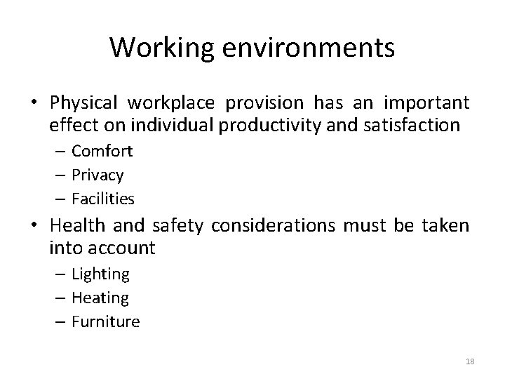 Working environments • Physical workplace provision has an important effect on individual productivity and
