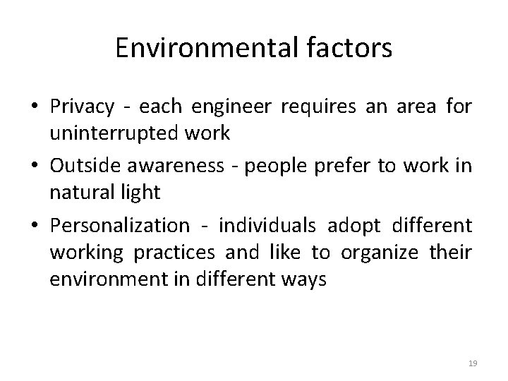 Environmental factors • Privacy - each engineer requires an area for uninterrupted work •