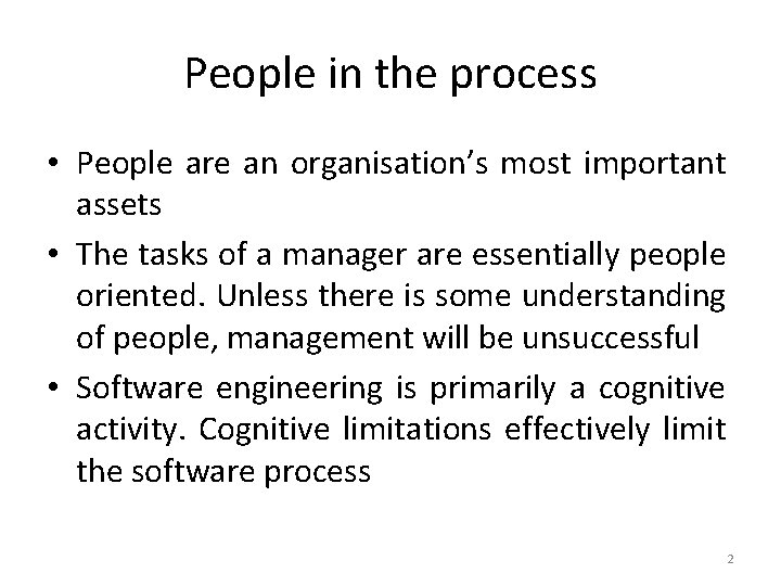 People in the process • People are an organisation’s most important assets • The