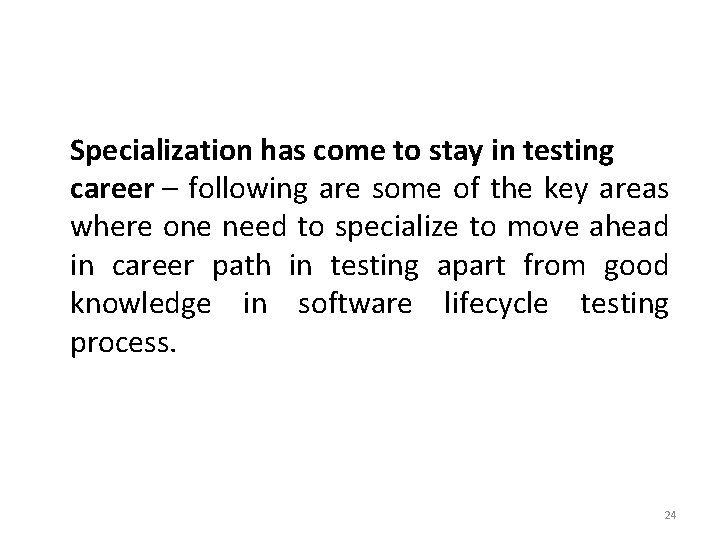 Specialization has come to stay in testing career – following are some of the