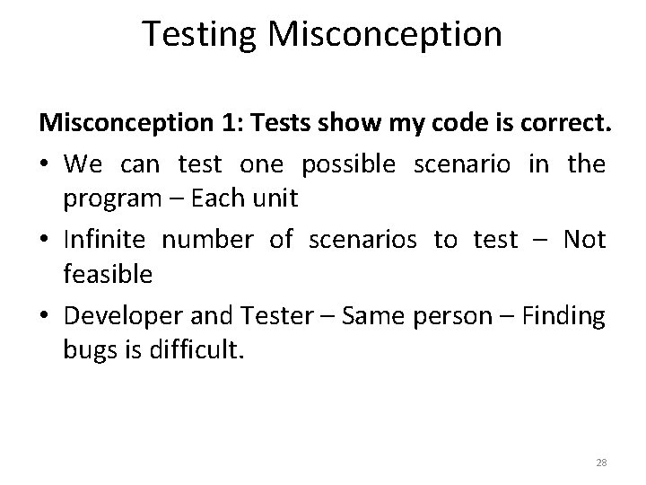 Testing Misconception 1: Tests show my code is correct. • We can test one