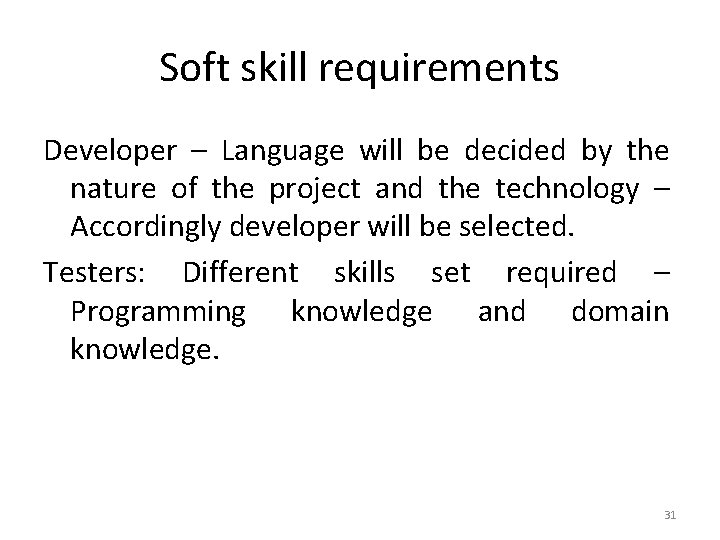 Soft skill requirements Developer – Language will be decided by the nature of the