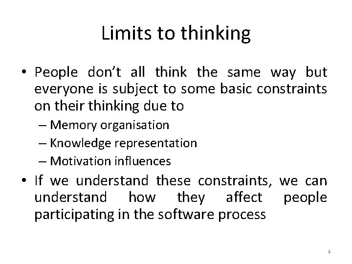 Limits to thinking • People don’t all think the same way but everyone is