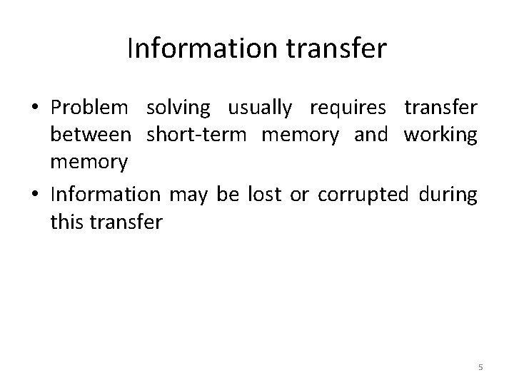 Information transfer • Problem solving usually requires transfer between short-term memory and working memory