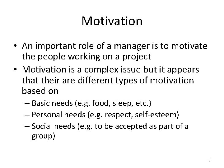 Motivation • An important role of a manager is to motivate the people working