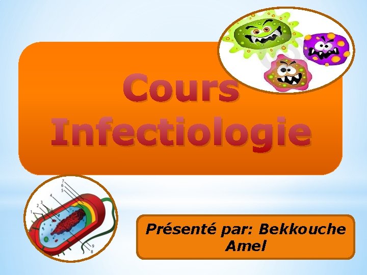 Cours Infectiologie Présenté par: Bekkouche Amel 