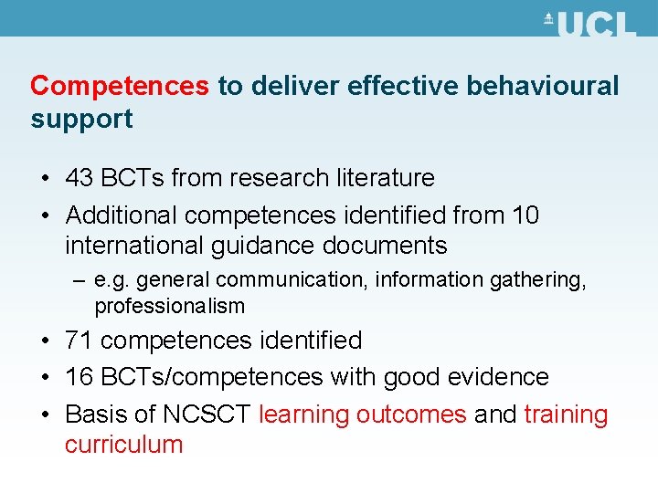 Competences to deliver effective behavioural support • 43 BCTs from research literature • Additional Competences to deliver effective behavioural support • 43 BCTs from research literature • Additional