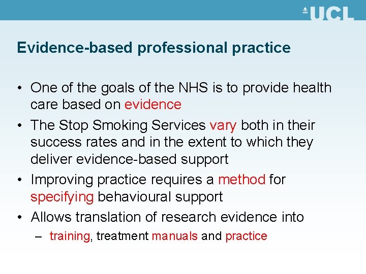 Evidence-based professional practice • One of the goals of the NHS is to provide Evidence-based professional practice • One of the goals of the NHS is to provide