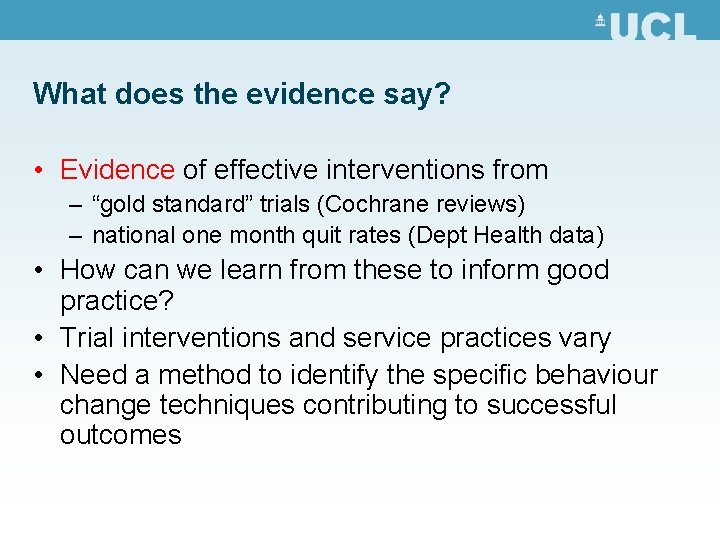 What does the evidence say? • Evidence of effective interventions from – “gold standard” What does the evidence say? • Evidence of effective interventions from – “gold standard”