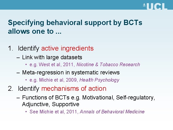 Specifying behavioral support by BCTs allows one to. . . 1. Identify active ingredients Specifying behavioral support by BCTs allows one to. . . 1. Identify active ingredients