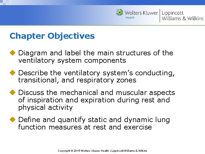 Chapter Objectives u Diagram and label the main structures of the ventilatory system components