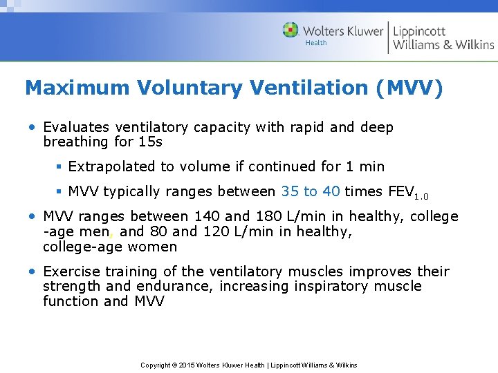 Maximum Voluntary Ventilation (MVV) • Evaluates ventilatory capacity with rapid and deep breathing for
