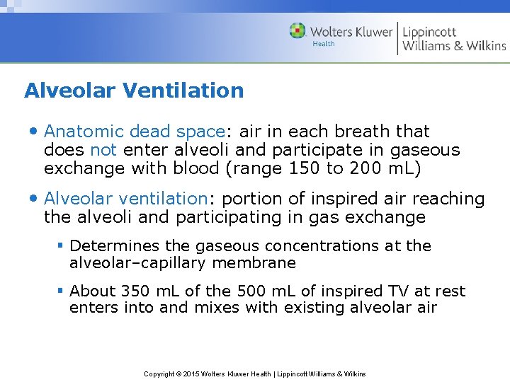 Alveolar Ventilation • Anatomic dead space: air in each breath that does not enter