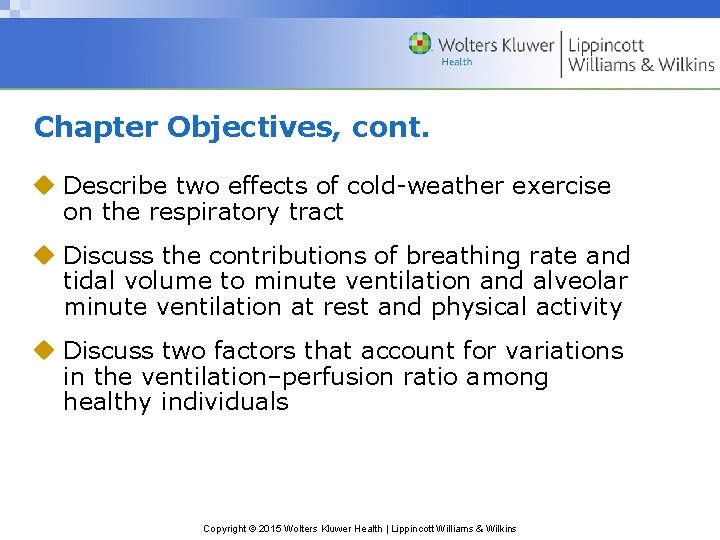Chapter Objectives, cont. u Describe two effects of cold-weather exercise on the respiratory tract