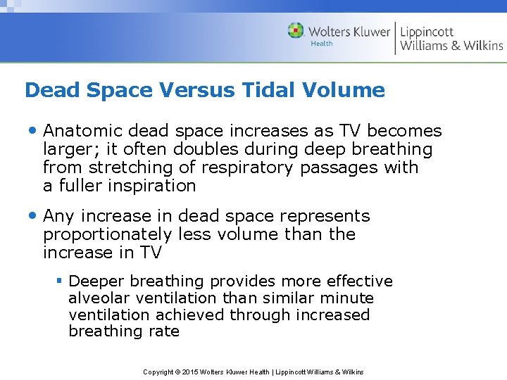 Dead Space Versus Tidal Volume • Anatomic dead space increases as TV becomes larger;