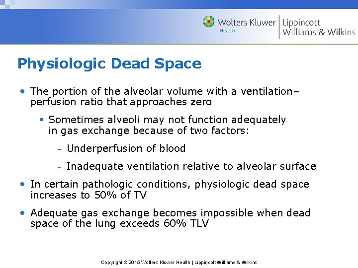 Physiologic Dead Space • The portion of the alveolar volume with a ventilation– perfusion