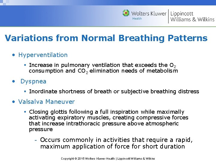 Variations from Normal Breathing Patterns • Hyperventilation § Increase in pulmonary ventilation that exceeds