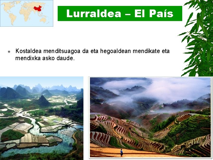 Lurraldea – El País Kostaldea menditsuagoa da eta hegoaldean mendikate eta mendixka asko daude.