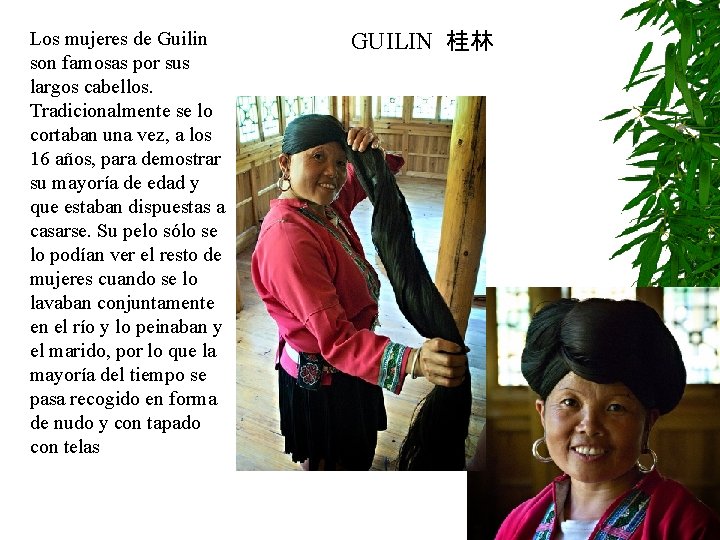 Los mujeres de Guilin son famosas por sus largos cabellos. Tradicionalmente se lo cortaban