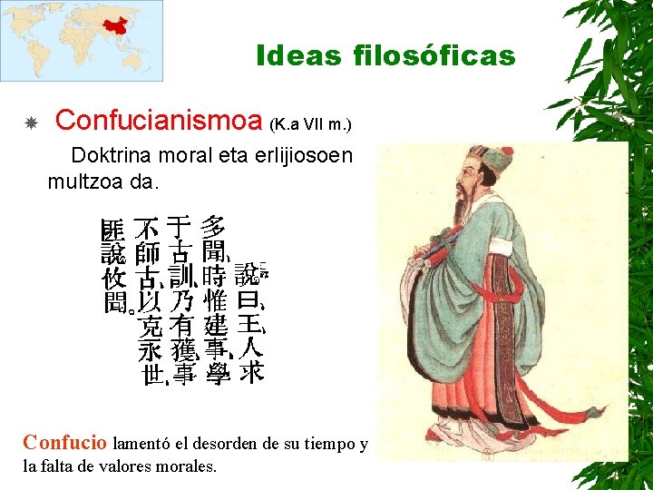 Ideas filosóficas Confucianismoa (K. a VII m. ) Doktrina moral eta erlijiosoen multzoa da.