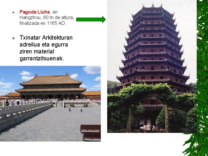  Pagoda Liuhe, en Hangzhou, 60 m de altura, finalizada en 1165 AD. Txinatar
