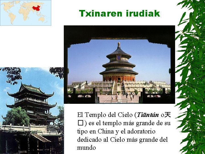 Txinaren irudiak El Templo del Cielo (Tiāntán o天 � ) es el templo más
