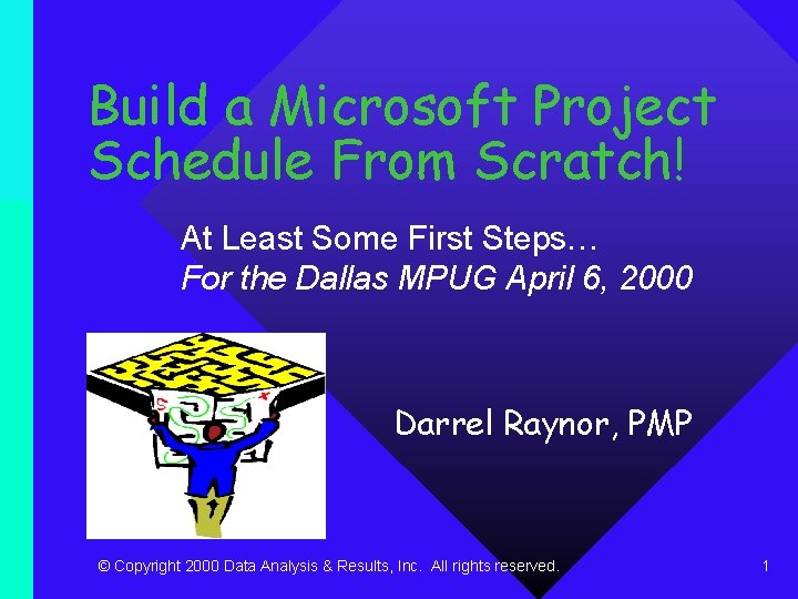 Build a Microsoft Project Schedule From Scratch! At Least Some First Steps… For the