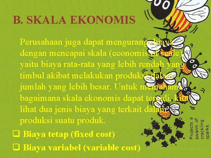 B. SKALA EKONOMIS Perusahaan juga dapat mengurangi biaya dengan mencapai skala (economis of scale),