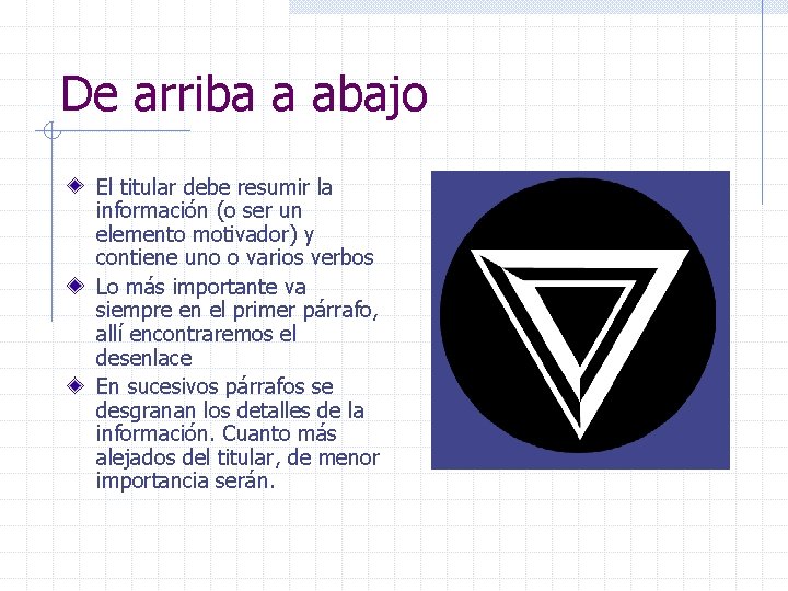 De arriba a abajo El titular debe resumir la información (o ser un elemento
