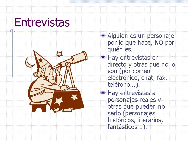 Entrevistas Alguien es un personaje por lo que hace, NO por quién es. Hay