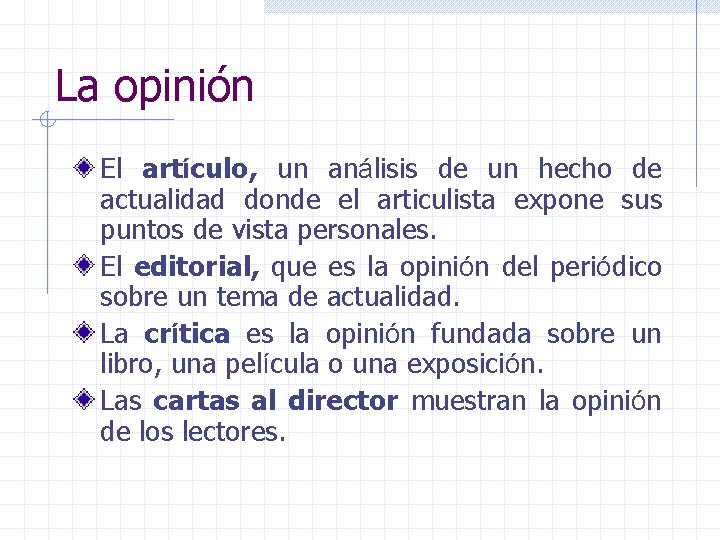 La opinión El artículo, un análisis de un hecho de actualidad donde el articulista