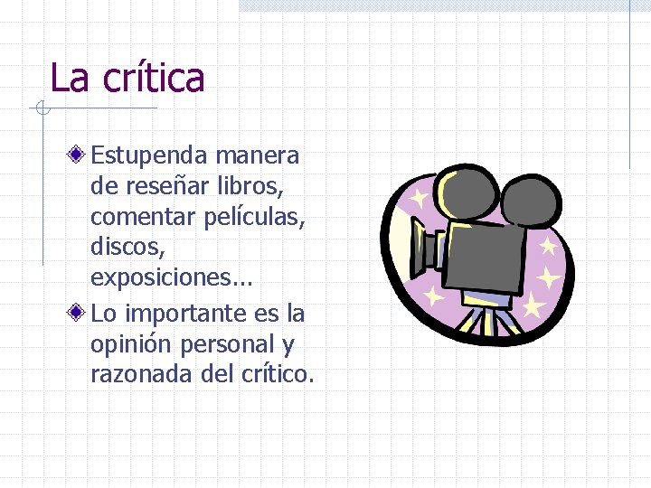 La crítica Estupenda manera de reseñar libros, comentar películas, discos, exposiciones. . . Lo