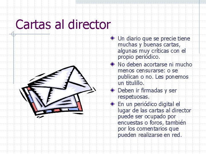 Cartas al director Un diario que se precie tiene muchas y buenas cartas, algunas