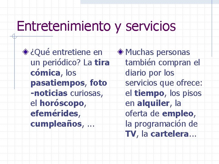 Entretenimiento y servicios ¿Qué entretiene en un periódico? La tira cómica, los pasatiempos, foto