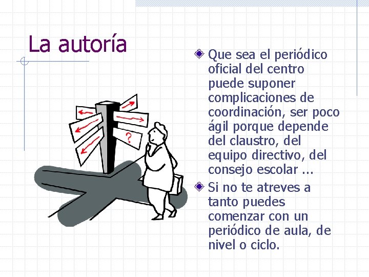La autoría Que sea el periódico oficial del centro puede suponer complicaciones de coordinación,