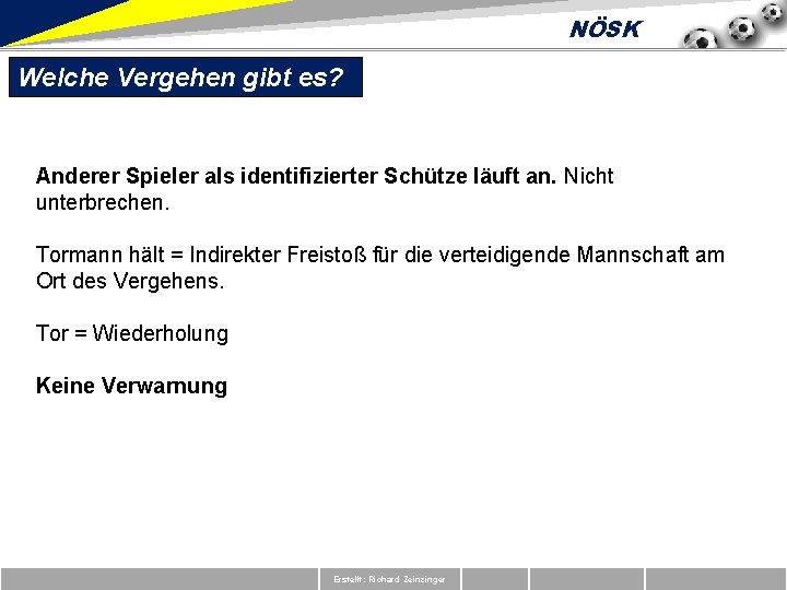 NÖSK Welche Vergehen gibt es? Anderer Spieler als identifizierter Schütze läuft an. Nicht unterbrechen.