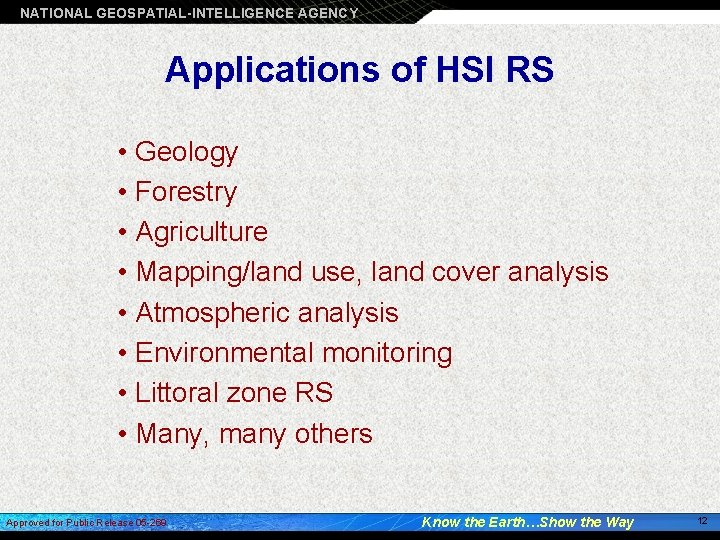 NATIONAL GEOSPATIAL-INTELLIGENCE AGENCY Applications of HSI RS • Geology • Forestry • Agriculture •